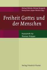 Freiheit Gottes und der Menschen. Festschrift fr Thomas Prpper