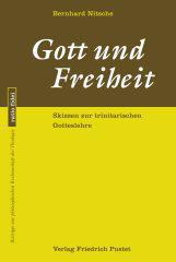 Bernhard Nitsche: Gott und Freiheit. Skizzen zur trinitarischen Gotteslehre