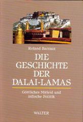 Roland Barraux: Die Geschichte der Dalai-Lamas. Gttliches Mitleid und indische Politik