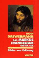 Eugen Drewermann: Das Markusevangelium. Bilder von Erlösung. Band 1: Mk 1,1 bis 9,13