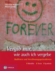 Vergib mir wie auch ich vergebe. Bufeiern und Vershnungsgottesdienste. Modelle - Texte - Symbole.