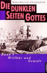 Walter Dietrich / Christian Link: Die dunklen Seiten Gottes. Band 1: Willkr und Gewalt