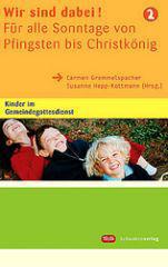 Wir sind dabei! Fr alle Sonntage von Pfingsten bis Christknig. Kinder im Gemeindegottesdienst 2