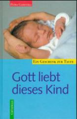 Petra Gaidetzka: Gott liebt dieses Kind. Ein Geschenk zur Taufe