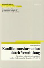 Thania Paffenholz: Konflikttransformation durch Vermittlung. Theoretische und praktische Erkenntnisse aus dem Friedensproze in Mosambik (1976 - 1995)