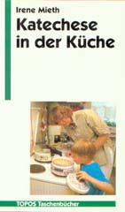 Irene Mieth: Katechese in der Kche. Kinderfragen verlangen Antwort