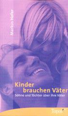 Markus Hofer: Kinder brauchen Vter. Shne und Tchter ber ihre Vter