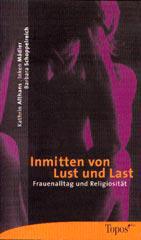 Kathrin Althans / Inken Mdler / Barbara Schoppelreich: Inmitten von Lust und Last. Frauenalltag und Religion