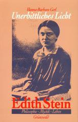 Hanna-Barbara Gerl: Unerbittliches Licht. Edith Stein - Philosophie, Mystik, Leben