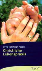 Otto Hermann Pesch: Christliche Lebenspraxis. 