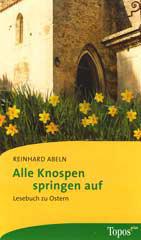 Reinhard Abeln: Alle Knospen springen auf. Lesebuch zu Ostern