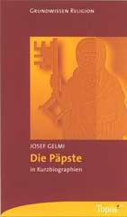 Josef Gelmi: Die Ppste in Kurzbiographien. Von Petrus bis Benedikt XVI.