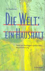 Ina Praetorius: Die Welt: ein Haushalt. Texte zur theologisch-politischen Neuorientierung