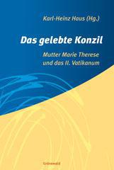 Das gelebte Konzil. Mutter Marie Therese und das II. Vatikanum