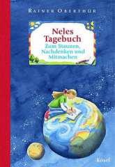 Rainer Oberthr: Neles Tagebuch. Zum Staunen, Nachdenken und Mitmachen