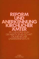 Reform und Anerkennung kirchlicher mter. Ein Memorandum der Arbeitsgemeinschaft kumenischer Universittsinstitute