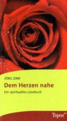 Jrg Zink: Dem Herzen nahe. Ein spirituelles Lesebuch