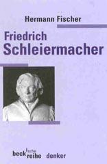 Hermann Fischer: Friedrich Daniel Ernst Schleiermacher. 