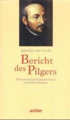 Ignatius von Loyola: Bericht des Pilgers. 