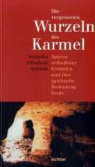 Veronika E. Schmitt: Die vergessenen Wurzeln des Karmel. Spuren orthodoxer Eremiten und ihre spirituelle Bedeutung heute