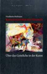Friedhelm Hofmann: Kometenstreifen des Himmels. Über das Geistliche in der Kunst.