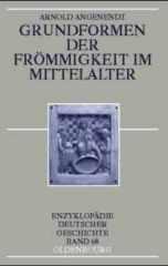 Arnold Angenendt: Grundformen der Frmmigkeit im Mittelalter. 