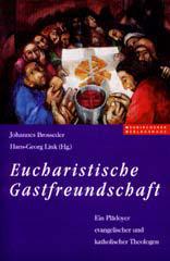 Eucharistische Gastfreundschaft. Ein Pldoyer evangelischer und katholischer Theologen