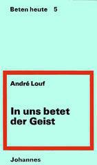 Andr Louf: In uns betet der Geist. 