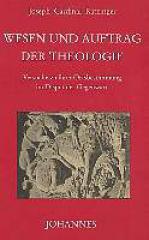 Joseph Ratzinger / Benedikt XVI.: Wesen und Auftrag der Theologie. Versuche zu ihrer Ortsbestimmung im Disput der Gegenwart