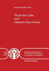 Herbert Schneider: Primat der Liebe nach Johannes Duns Scotus. 
