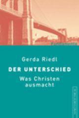Gerda Riedl: Der Unterschied. Was Christen ausmacht
