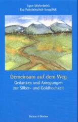 Gemeinsam auf dem Weg. Gedanken und Anregungen zur Silber- und Goldhochzeit