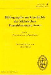 Bibliographie zur Geschichte der Schsischen Franziskanerprovinzen. Band 1: Franziskaner in Westfalen