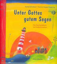 Georg Schwikart: Unter Gottes gutem Segen. Das Geschenkbuch zur Erstkommunion