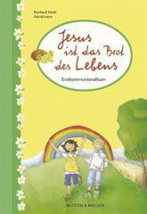 Jesus ist das Brot des Lebens. Erstkommunionalbum