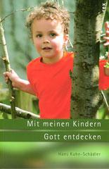 Hans Kuhn-Schdler: Mit meinen Kindern Gott entdecken. 