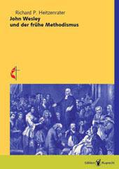 Richard P. Heitzenrater: John Wesley und der frhe Methodismus. 
