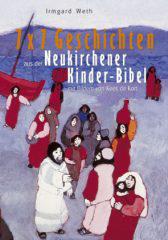 Irmgard Weth: 7 x 7 Geschichten aus der Neukirchener Kinder-Bibel. 