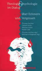 Theologie und Psychologie im Dialog ber Erinnern und Vergessen. 