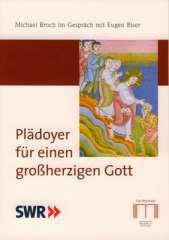 Michael Broch / Eugen Biser: Pldoyer fr einen groherzigen Gott. 
