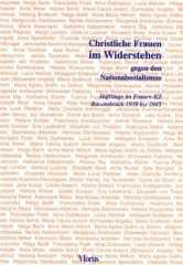 Christliche Frauen im Widerstehen gegen den Nationalsozialismus. Hftlinge im Frauenkonzentrationslager Ravensbrck 1939 - 1945