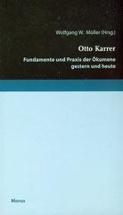 Otto Karrer. Fundamente und Praxis der kumene gestern und heute