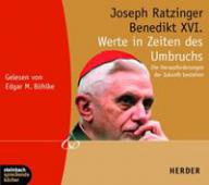 Benedikt XVI. / Joseph Ratzinger: Werte in Zeiten des Umbruchs. Die Herausforderungen der Zukunft bestehen