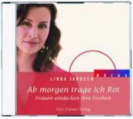 Linda Jarosch: Ab morgen trage ich Rot. Frauen entdecken ihre Freiheit