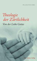 Richard Reschika: Theologie der Zrtlichkeit. Von der Liebe Gottes