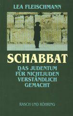 Lea Fleischmann: Schabbat. Das Judentum fr Nichtjuden verstndlich gemacht