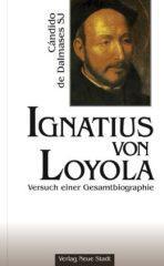 Cndido de Dalmases: Ignatius von Loyola. Versuch einer Gesamtbiographie