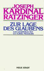 Joseph Ratzinger: Zur Lage des Glaubens. Ein Gesprch mit Vittorio Messori