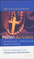 Heinrich Janssen: Perlen des Gebets. Der Rosenkranz - Hinfhrung und geistliche Deutung