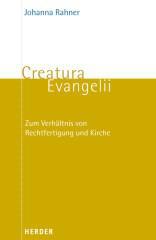 Johanna Rahner: Creatura Evangelii. Zum Verhltnis von Rechtfertigung und Kirche